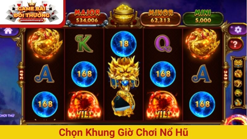 Chọn khung giờ chơi Nổ hũ giúp để săn Jackpot cực lớn