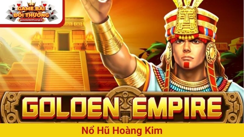 Nổ hũ Hoàng Kim – Cuộc phiêu lưu săn kho báu cực thú vị