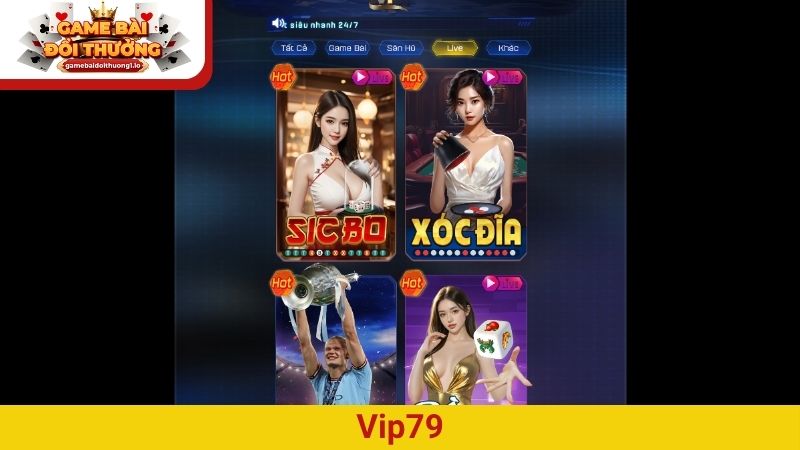 Vip79 – Cổng game đổi thưởng chất lừ, thưởng cao ngất